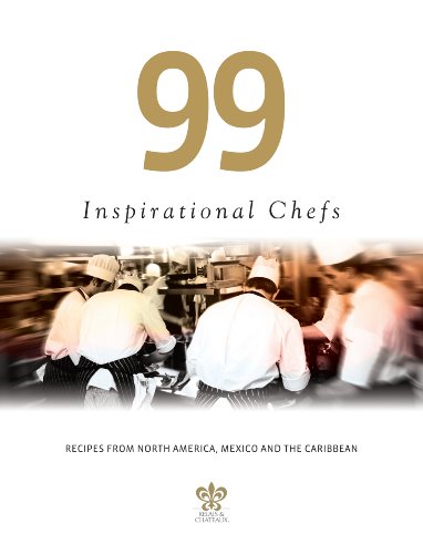 99 Inspirational Chefs: Recipes from North America, Mexico and the Caribbean