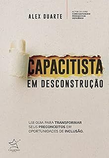 Livro Capacitista em desconstrução: Um guia para transformar seus preconceitos em oportunidades de inclusão