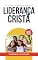 Livro Liderança Cristã: Como Começar do Zero