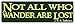 Bumper Planet - Car Magnet - Not All Who Wander are Lost - J.R.R. Tolkien - 3 x 10 inch - Professionally Made in USA