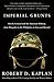 Imperial Grunts: On the Ground with the American Military, from Mongolia to the Philippines to Iraq and Beyond