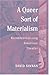A Queer Sort of Materialism: Recontextualizing American Theater (Triangulations: Lesbian/Gay/Queer Theater/Drama/Performance)