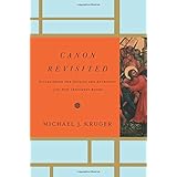 Canon Revisited (Establishing the Origins and Authority of the New Testament Books)
