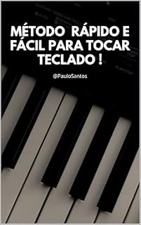 Livro MÉTODO RÁPIDO E FÁCIL PARA TOCAR TECLADO (Aprenda teclado do Zero passo a passo )