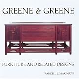Greene & Greene: Furniture and Related Designs by