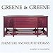 Greene & Greene: Furniture and Related Designs by