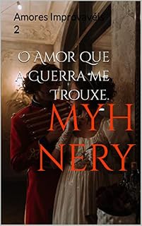 Livro O Amor que a Guerra me Trouxe.: Amores Improvavéis 2 (AMORES IMPRÓVAVEIS)