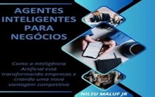 Livro AGENTES INTELIGENTES PARA NEGÓCIOS: Como a Inteligência Artificial está transformando empresas e criando uma nova vantagem competitiva