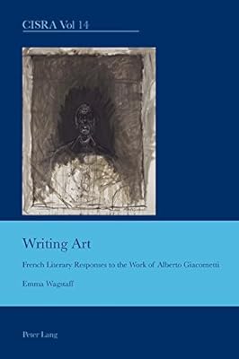 Writing Art French Literary Responses To The Work Of - 