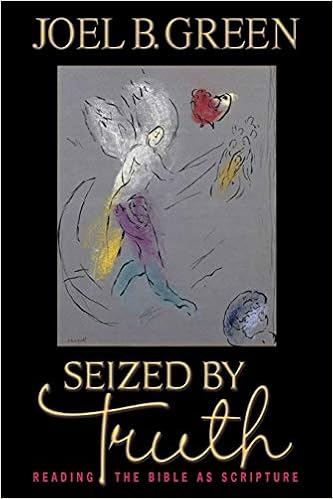 Seized By Truth: Reading The Bible As Scripture (9780687023554)