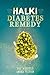 Halki Diabetes Remedy: How to Reverse Diabetes Naturally
