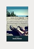 little feet hiking (COLOR COPY): 25 confidence-building hikes for little kids around Vancouver, Washington by 