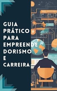 Livro GUIA PRÁTICO PARA EMPREENDEDORISMO E CARREIRA