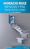 Hipnosis y PNL: Terapia para el cambio (Spanish Edition)