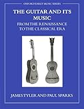 The Guitar and Its Music from the Renaissance to the Classical Era (Oxford Early Music Series)