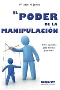 El Poder De La Manipulaci 243 N Spanish Edition William M