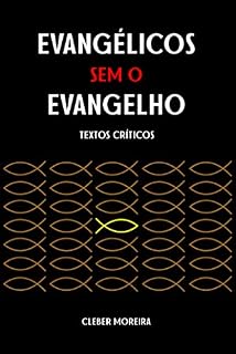 Livro Evangélicos sem o Evangelho: Textos Críticos