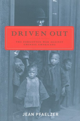 Driven Out: The Forgotten War against Chinese Americans