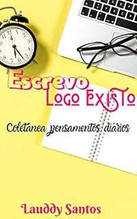 Livro ESCREVO, LOGO EXISTO: Coletânea: Pensamentos Diários