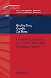 Complexity, Analysis and Control of Singular Biological Systems, Zhang, Qingling and Liu, Chao, 1447123026