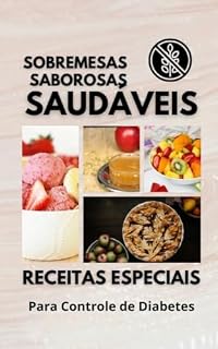 Livro Sobremesas Saborosas e Saudáveis: Receitas Especiais para Controle de Diabetes