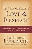 The Language of Love and Respect: Cracking the Communication Code with Your Mate