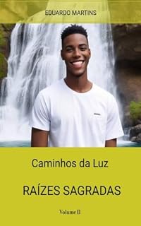 Livro RAÍZES SAGRADAS (Caminho da Luz Livro 2)