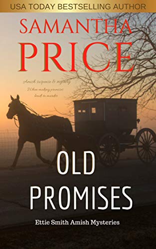 Old Promises: Amish Suspense and Mystery (Ettie Smith Amish Mysteries Book 15) by Samantha Price