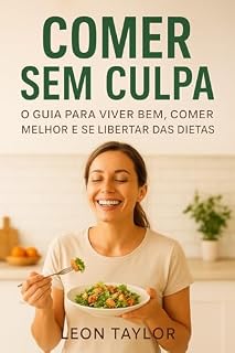 Livro Comer sem culpa: Como ser saudável sem dieta e sem academia