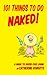 101 Things to do Naked!: A Guide to 'Dress-Free' Living