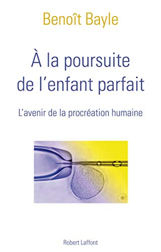 A la poursuite de l'enfant parfait (French Edition) by Benoît BAYLE