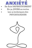 Image de ANXIÉTÉ: EN FINIR DÉFINITIVEMENT, EN 30 JOURS: les 13 techniques PROUVÉES SCIENTIFIQUEMENT pour en finir à VIE. Édition mise à jour. (French Ed