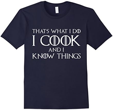 Men's That's What I Do I Cook And I Know Things T-Shirt Chef Shirt Large Navy