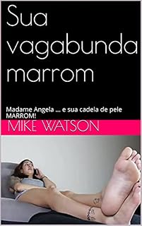 Livro sua vagabunda marrom: Madame Angela ... e sua cadela de pele MARROM!
