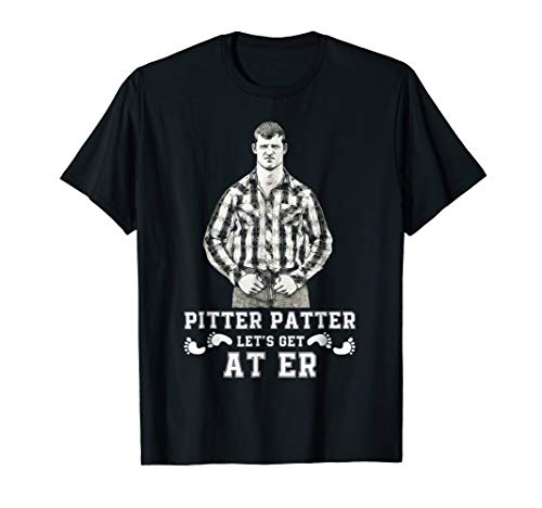 Pitter-patter-let's-get at-er-tshirt