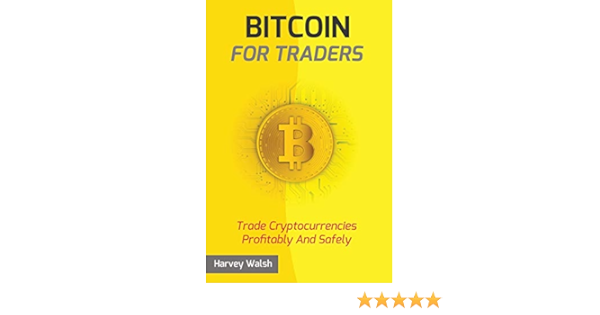 Amazon Com Bitcoin For Traders 9781718893023 Walsh Harvey Books