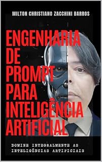 Livro ENGENHARIA DE PROMPT PARA INTELIGÊNCIA ARTIFICIAL: DOMINANDO A INTELIGÊNCIA ARTIFICIAL
