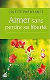 Aimer sans perdre sa liberté by