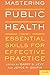 Mastering Public Health: Essential Skills for Effective Practice