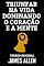 Livro TRIUNFAR NA VIDA DOMINANDO O CORAÇÃO E A MENTE: Versão Original