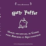 Harry Potter : Manuel non officiel de cuisine pour sorciers et non magiciens (French Edition) by
