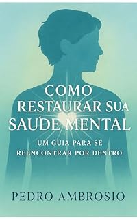 Livro Como restaurar a saúde mental: um guia para se encontrar por dentro