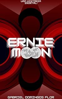 Livro Ernie Moon: Uma História Imortal!