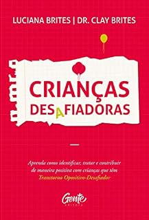 Livro Crianças desafiadoras: Aprenda como identificar, tratar e contribuir de maneira positiva com crianças que têm Transtorno Opositivo-Desafiador