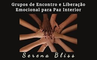 Livro Grupos de Encontro e Liberação Emocional para Paz Interior