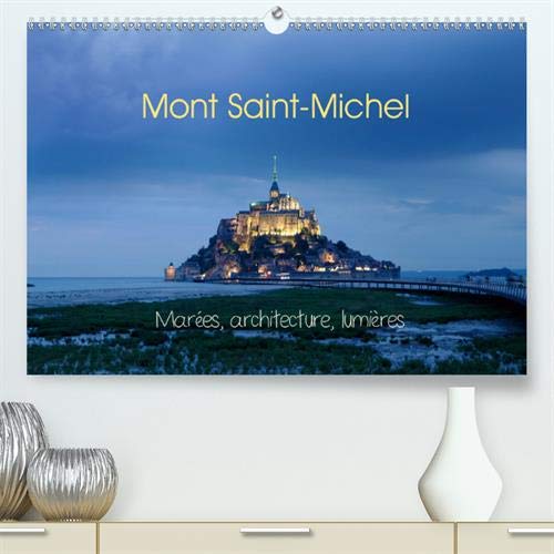 Mont Saint-Michel 2020: Marees, architecture, lumieres (Calvendo Places) (French Edition) by 