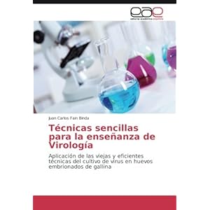 Técnicas sencillas para la enseñanza de Virología: Aplicación de las viejas y eficientes técnicas del cultivo de virus en huevos embrionados de g