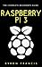 Raspberry Pi 3 : The Complete Beginner's Guide - Step By Step Instructions (The Black Book) 2nd Edition