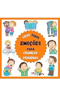 Livro Livro Sobre Emoções Para Crianças Pequenas: Tudo sobre os sentimentos das crianças para rapazes, raparigas e pais que querem aprender a identificar as emoções das crianças. Exercícios incluídos