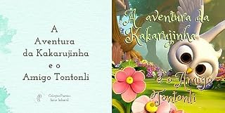 Livro A Aventurada Kakarujinha e o Amigo Tontonli (Serie Infantil Livro 1)